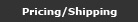Pricing / Shipping